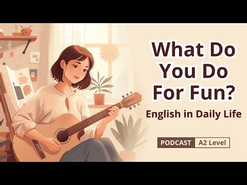Hobbies & Free Time | Easy English Listening Practice (A2 – B1 Level)