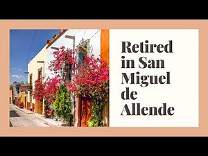 Retired in San Miguel de Allende- w/ special guest ‪@RetiredLifeinMexicoNOBULL‬