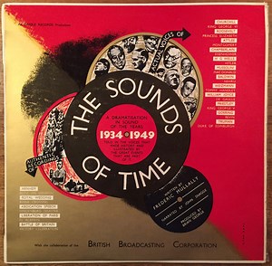 Various - The Sounds Of Time: A Dramatisation In Sound Of The Years 1934-1949