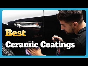 6 Best Ceramic Coatings For Cars