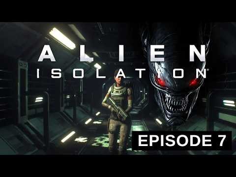 Alien Isolation- Episode 7