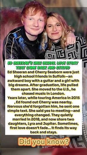 Ed Sheeran’s High School Love Story That Came Back and Stayed