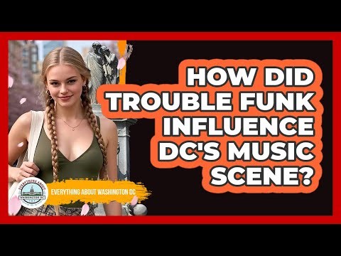 How Did Trouble Funk Influence DC's Music Scene?