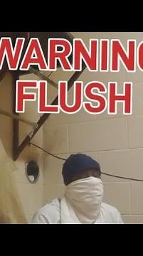 THE WARNING FLUSH when using bathroom in state prison
