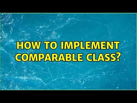 How to implement Comparable class?