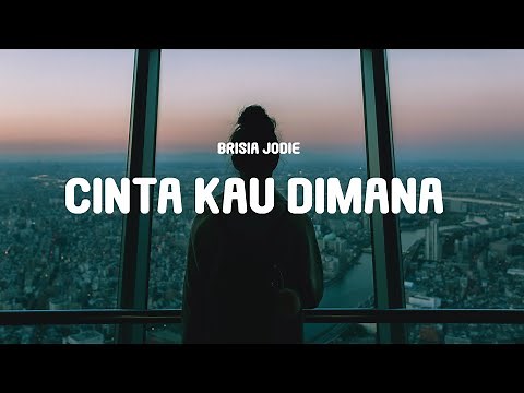 Brisia Jodie - Cinta Kau Dimana (Lyrics)
