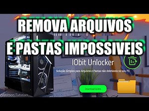 ✅ IObit Unlocker Free Oficial 2024 Esse é o Melhor Programa Para Remover Arquivos Pastas Impossíveis