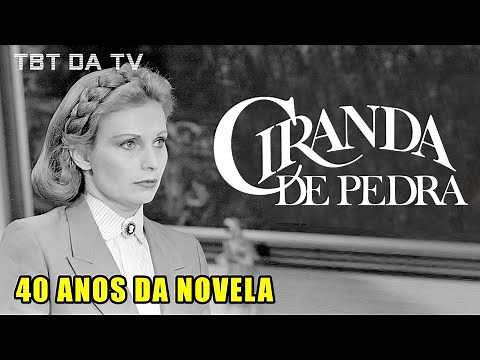 Os 40 ANOS da primeira versão de CIRANDA DE PEDRA, um CLÁSSICO das 18h na GLOBO