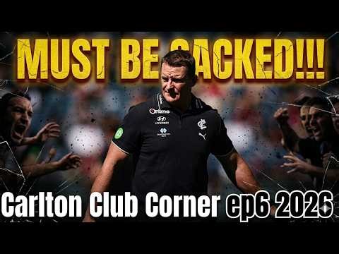 MUST BE SACKED BY MONDAY!!!....ENOUGH IS ENOUGH!!! - Carlton Club Corner ep6 2026