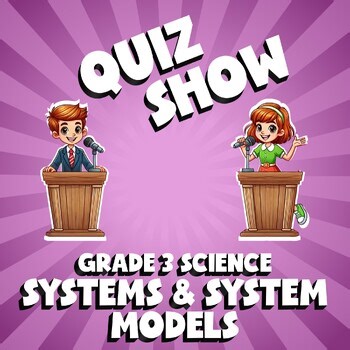 Systems & System Models QUIZ SHOW Science Game - No Prep Grade 3 Review Activity