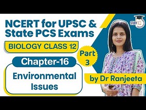 NCERT for UPSC & State PCS Exams, NCERT Biology Class 12 Chapter 16 Environmental Issues - Part 3
