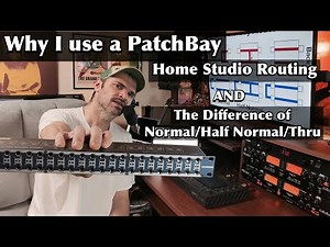 Why I use a PatchBay in my Home Studio - Routing and The Differences of Normal/Half Normal/Thru