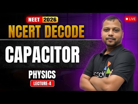 Capacitance 4 | NCERT DECODE | Class 12 Physics | NEET 2026 | Complete Masterclass + PYQs