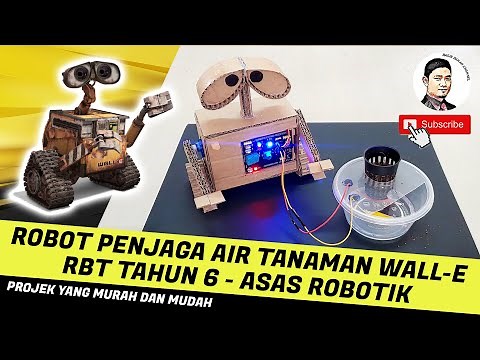 ROBOT PENJAGA AIR TANAMAN RBT TAHUN 6 | WALL-E INSPIRED | TUTORIAL PENUH