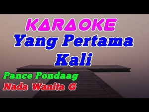 Yang Pertama Kali || Karaoke Songs || Pance Pondaag || Nada Wanita