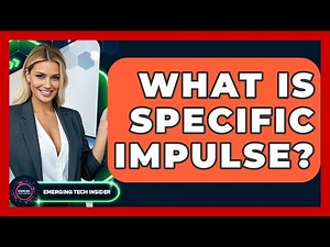 What Is Specific Impulse? - Emerging Tech Insider