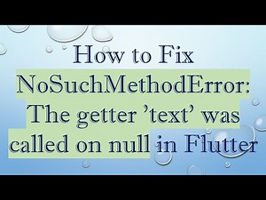 How to Fix NoSuchMethodError: The getter 'text' was called on null in Flutter