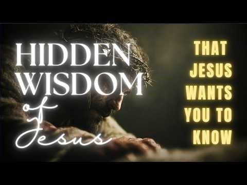 Hidden Wisdom of Truths that Jesus Wanted You to Know -Life-Changing Truths Need and Meant to Hear