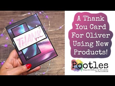 A Thank You Card For Oliver Using New Products!
