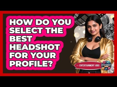 How Do You Select The Best Headshot For Your Profile?
