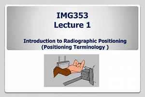 Introduction to Radiographic Positioning (Positioning Terminology ) - SlideServe