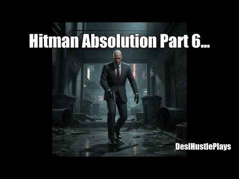Hitman Absolution Part 6 Stealth Walkthrough 🎯🤫 #desihustleplays