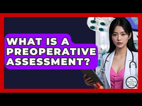 What Is A Preoperative Assessment? - The Operating Table