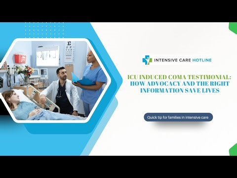ICU Induced Coma Testimonial: How Advocacy and the Right Information Save Lives