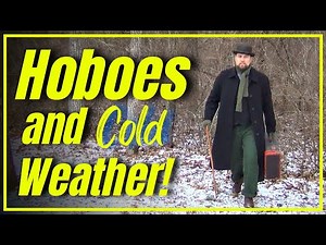 Hoboes and Cold Weather! [1930s Travel Tips! ]