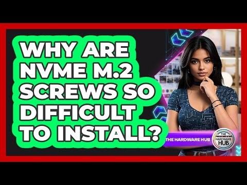 Why Are NVMe M.2 Screws So Difficult To Install? - The Hardware Hub