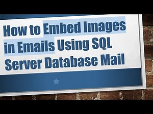 How to Embed Images in Emails Using SQL Server Database Mail