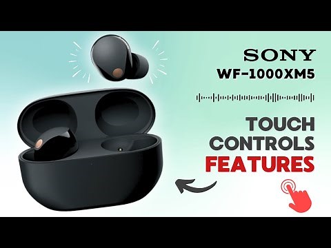 How to Use Touch Sensor Controls on Sony WF-1000XM5: Discover Features You Didn't Know About