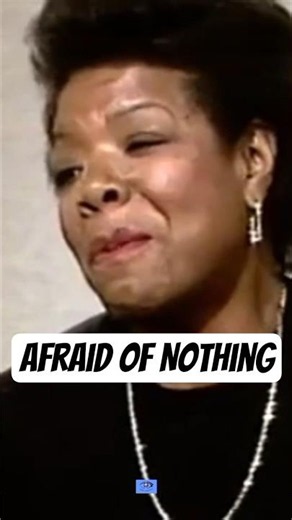 Maya Angelou: I'm Afraid All the Time — But Not of Anything
