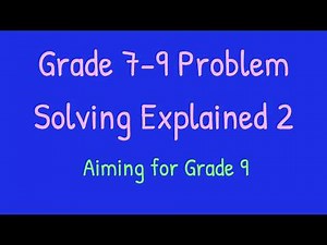GCSE Maths Grade 7-9 Problem Solving Explained 2 - Gold Paper