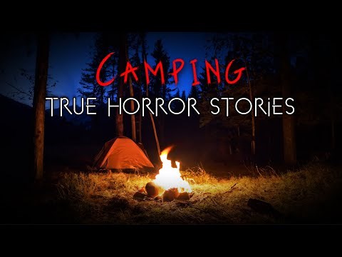 3 Terrifying True Camping Horror Stories (Vol. 2)