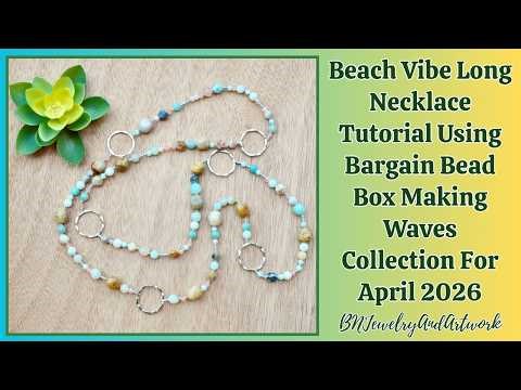 Beach Vibe Long Necklace Tutorial Using Bargain Bead Box Making Waves April 2026 #jewelry #beads