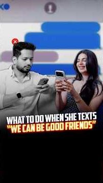 What to Do When She Texts “We Can Be Good Friends” | #shorts