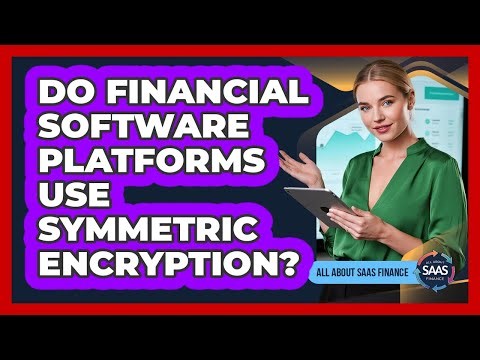 Do Financial Software Platforms Use Symmetric Encryption?