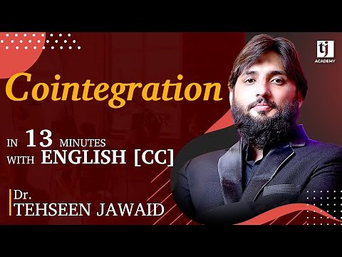 Econometrics # 34 : Cointegration in 13 Minutes with English [CC] - Dr. Tehseen Jawaid