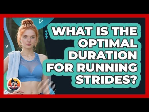 What Is The Optimal Duration For Running Strides? - All Sorts Of Running