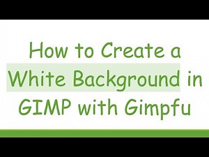 How to Create a White Background in GIMP with Gimpfu