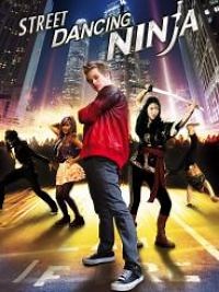 Street Dancing Ninja - Film 2014 - Cinetrafic