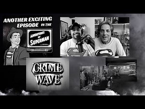 Adventures of Superman "Crime Wave" (1x24) | ANOTHER EXCITING EPISODE Podcast