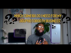 WHICH CAMERA DO I USE FOR MY 360 PHOTO BOOTH BUSINESS
