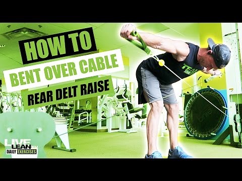 How To: Bent Over Cable Rear Delt Raise