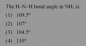 The \mathrm { H } - \mathrm { N } - \mathrm { H } bond angle in... | Filo