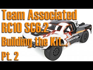 Building a Team Associated RC10SC6.2 Team Kit 1/10 2wd RC SCT (Short Course Truck) - Pt. 2