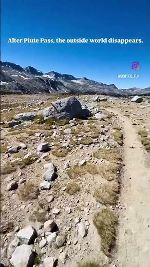 After Piute Pass, the World Dissapears 🏔️