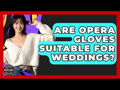 Are Opera Gloves Suitable For Weddings? - Designer Brands Spotlight
