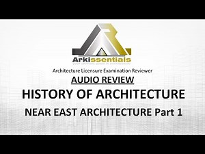 Architecture Licensure Exam AUDIO Reviewer: HISTORY OF ARCHITECTURE - NEAR EAST ARCHITECTURE PART 1
